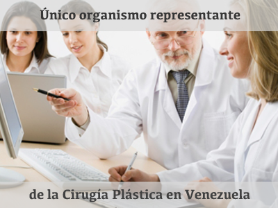 Único organismo representante de la Cirugía Plástica en Venezuela