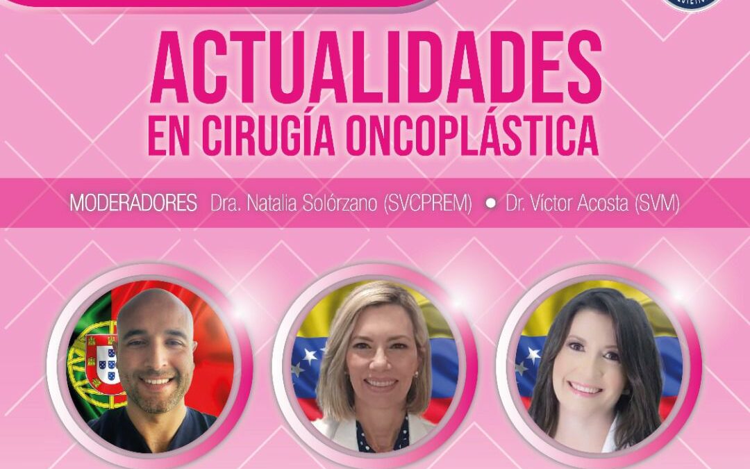 Con 273 inscritos, realizamos exitosamiente nuestro webinar “Actualidades en Cirugía Oncoplástica”, el martes 11 de octubre de 2022 a las 7:00 pm. hora Caracas.