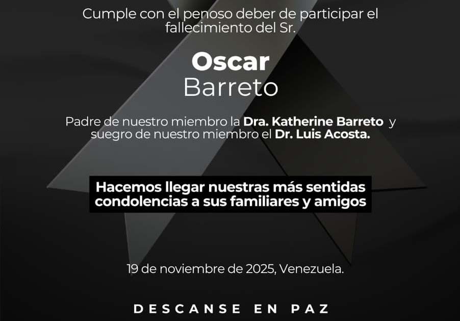 Obituario del Sr. Oscar Barreto. Padre de nuestra colega, amiga, miembro Asociado Dra. Katherine Barreto y suegro de nuestro miembro Asociado el Dr. Luis Acosta